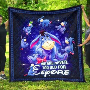 We Are Never Too Old For Eeyore  Premium Quilt  Quilt